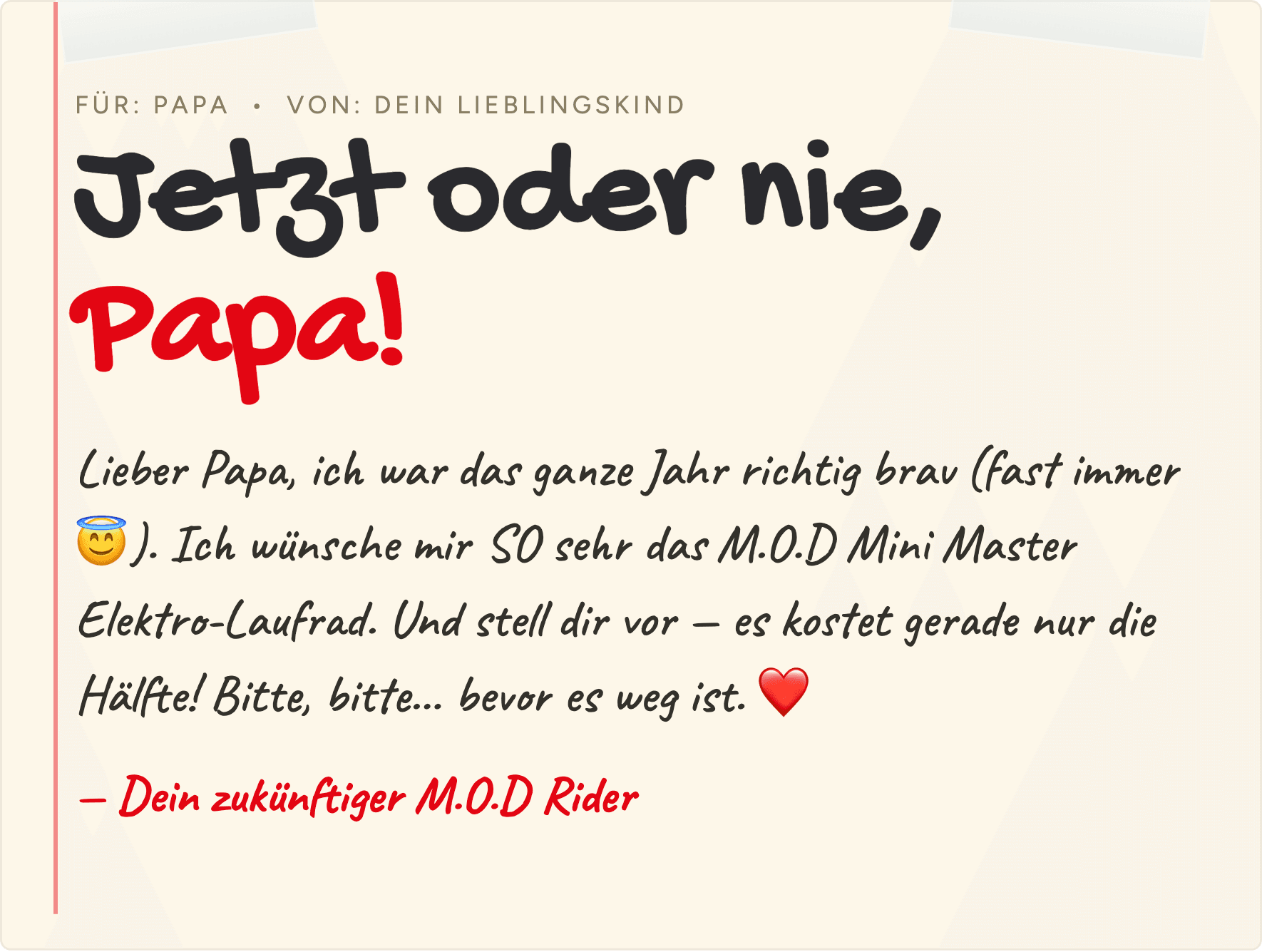 Zettel vom Kind: Jetzt oder nie, Papa! Ich wünsche mir das M.O.D Mini Master Elektro-Laufrad — jetzt zum halben Preis.